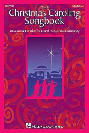 The Christmas Caroling Songbook (SAB) by J. Mark Baker