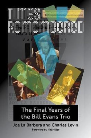 Times Remembered Volume 15: The Final Years of the Bill Evans Trio by Joe La Barbera