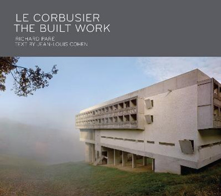 Le Corbusier: The Built Work by Richard Pare