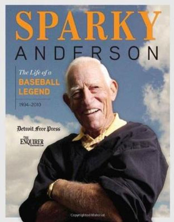 Sparky Anderson: The Life of a Baseball Legend by Tom Panzenhagen