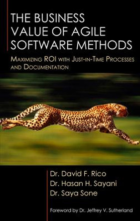 The Business Value of Agile Software Methods by David F. Rico