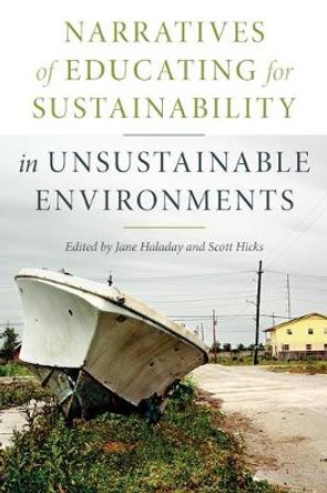 Narratives of Educating for Sustainability in Unsustainable Environments by Jane Haladay