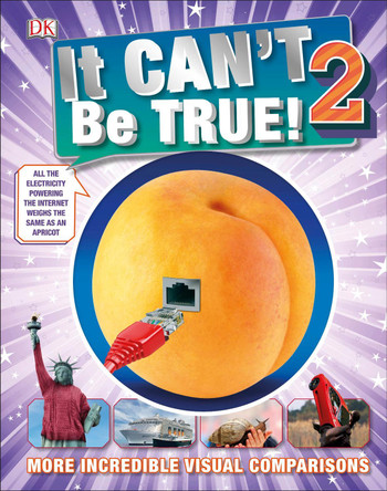 It Can't Be True 2!: More Incredible Visual Comparisons by DK 9780241239001 [USED COPY]