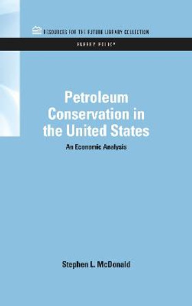 Petroleum Conservation in the United States: An Economic Analysis by Stephen MacDonald