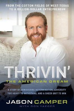 Thrivin': The American Dream: A Story of Unwavering Determination, Adversity Too Heavy to Withstand, and a Sheer Grit to Win by Jason Camper