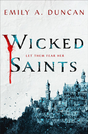 Wicked Saints: A Novel by Emily A. Duncan 9781250195661 [USED COPY]