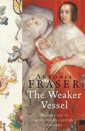 The Weaker Vessel by Lady Antonia Fraser