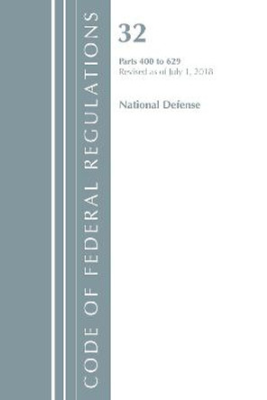 Code of Federal Regulations, Title 32 National Defense 400-629, Revised as of July 1, 2018 by Office of the Federal Register (U.S.)