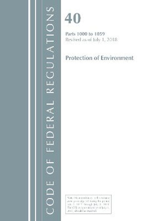 Code of Federal Regulations, Title 40: Parts 1000-1059 (Protection of Environment) TSCA Toxic Substances: Revised 7/18 by Office Of The Federal Register (U.S.)