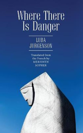 Where There Is Danger by Luba Jurgenson