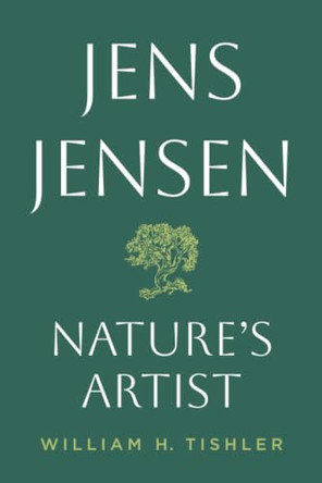 Jens Jensen: Nature's Artist by William Tishler 9780252089503