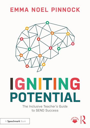 Igniting Potential: The Inclusive Teacher’s Guide to SEND Success by Emma Noel Pinnock 9781032795829