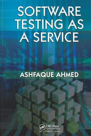 Software Testing as a Service by Ashfaque Ahmed 9781420099560