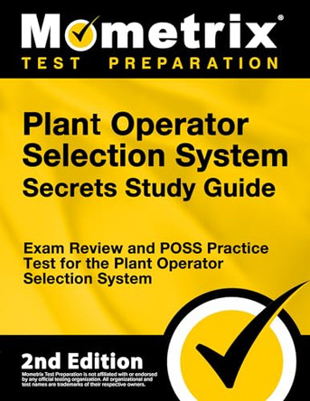 Plant Operator Selection System Secrets Study Guide - Exam Review and Poss Practice Test for the Plant Operator Selection System: [2nd Edition] by Mometrix Test Prep 9781516737956