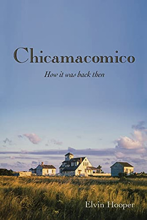 Chicamacomico by Elvin Hooper 9781597151030