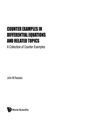Counter Examples In Differential Equations And Related Topics: A Collection Of Counter Examples by John Michael Rassias 9789810204600