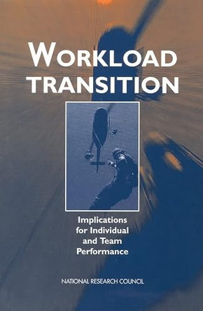 Workload Transition: Implications for Individual and Team Performance by National Research Council 9780309047968