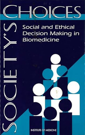 Society's Choices: Social and Ethical Decision Making in Biomedicine by Institute of Medicine 9780309051323