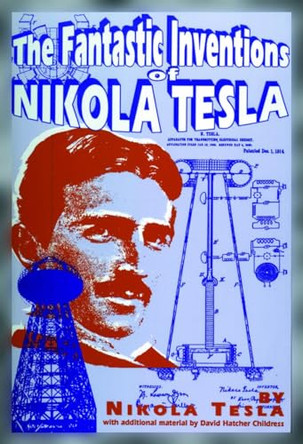 The Fantastic Inventions of Nikola Tesla by Nikola Tesla 9780932813190