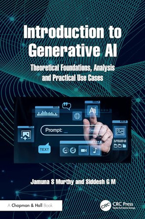 Introduction to Generative AI: Theoretical Foundations, Analysis and Practical Use Cases by Jamuna S Murthy 9781032988481