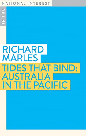 Tides that Bind: Australia in the Pacific by Richard Marles 9781922464590
