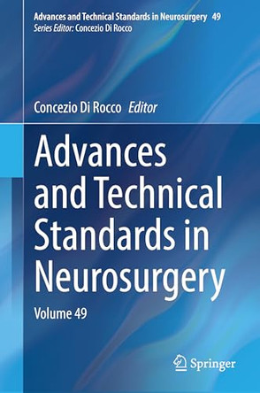 Advances and Technical Standards in Neurosurgery: Volume 49 by Concezio Di Rocco 9783031423970