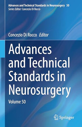 Advances and Technical Standards in Neurosurgery: Volume 50 by Concezio Di Rocco 9783031535772