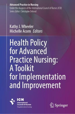 Health Policy for Advanced Practice Nursing: A Toolkit for Implementation and Improvement by Kathy J. Wheeler 9783032036667