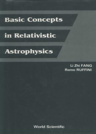 Basic Concepts In Relativistic Astrophysics by Lizhi Fang 9789971950668