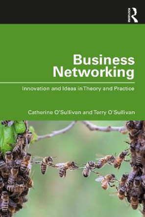 Business Networking: Innovation and Ideas in Theory and Practice by Catherine O'Sullivan