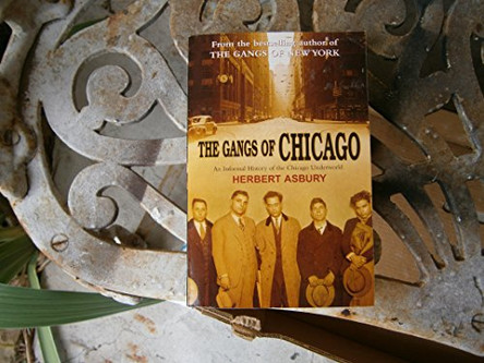 The Gangs of Chicago by Herbert Asbury 9780099464761 [USED COPY]