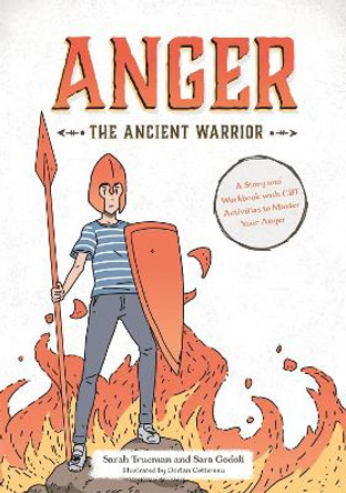 Anger the Ancient Warrior: A Story and Workbook with CBT Activities to Master Your Anger by Sarah Trueman