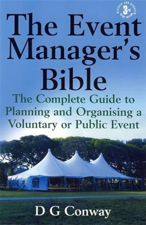 The Event Manager's Bible 3rd Edition: The Complete Guide to Planning and Organising a Voluntary or Public Event by D. G. Conway 9781845283032 [USED COPY]