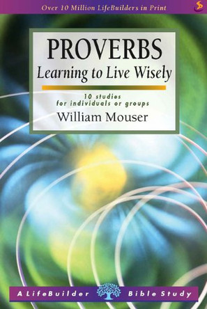 Proverbs: Learning to Live Wisely by William Mouser 9781859994825 [USED COPY]