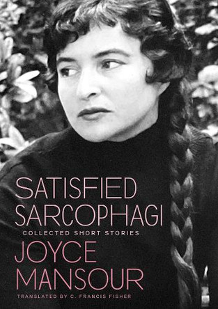 Satisfied Sarcophagi: Collected Short Stories by Joyce Mansour 9780872869202