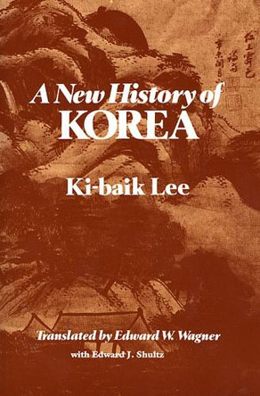 A New History of Korea by Ki-Baik Lee 9780674615762