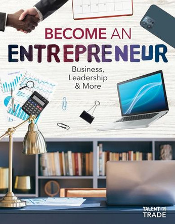 Become an Entrepreneur: Business, Leadership & More: Business, Leadership & More by Carla Mooney 9781098294946