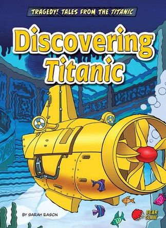Discovering Titanic by Sarah Eason 9798892329484