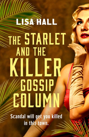 The Starlet and the Killer Gossip Column: A twisty, cosy, time-slip mystery by Lisa Hall 9781835981696