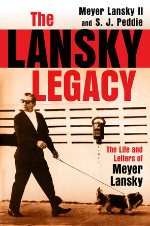 The Lansky Legacy: The Life and Letters of Meyer Lansky by Meyer Lansky 9780806544977