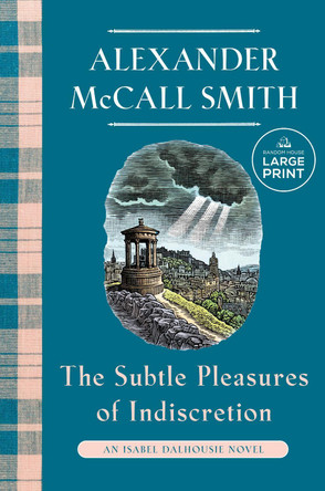The Subtle Pleasures of Indiscretion: An Isabel Dalhousie Novel (16) by Alexander McCall Smith 9798217347063