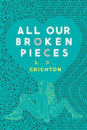 All Our Broken Pieces by L D Crichton 9781368045261