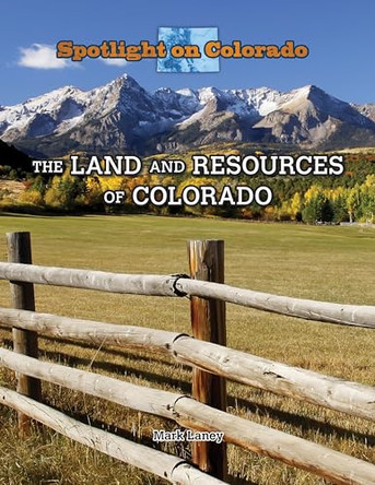 The Land and Resources of Colorado by Mark Laney 9781499414417
