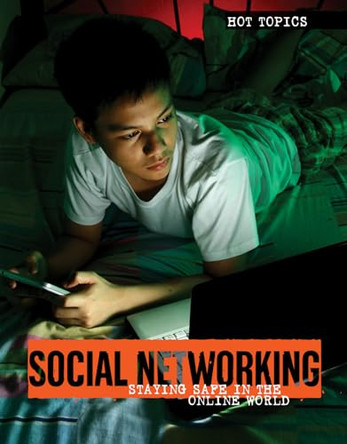 Social Networking: Staying Safe in the Online World by Jennifer Lombardo 9781534560215