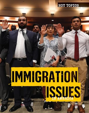 Immigration Issues in America by Michelle Denton 9781534561519