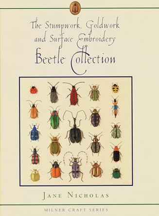 Stumpwork, Goldwork & Surface Embroidery Beetle Collection by Jane Nicholas 9781863513180