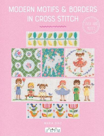 Modern Motifs & Borders in Cross Stitch by Maria Diaz 9786059192323