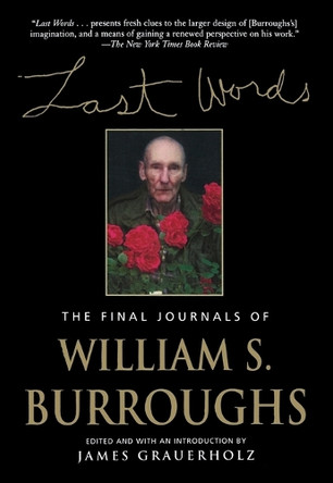 Last Words: The Final Journals of William S. Burroughs by William S Burroughs 9780802137784