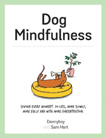 Dog Mindfulness: A Pup's Guide to Living in the Moment by Sam Hart