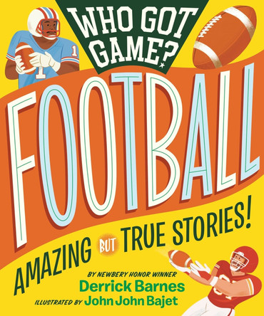 Who Got Game? Football by Derrick D. Barnes 9781523505555